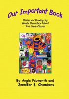 Our Important Book: Stories & Drawings by Mrs. Pebworth's 2nd Grade Class 2014 1499519540 Book Cover