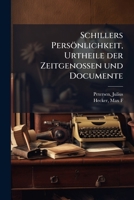 Schillers Persönlichkeit: Urtheile Der Zeitgenossen Und Documente ... 1142341259 Book Cover