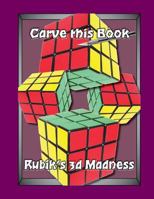 Rubik's 3D Madness: Carve & Color This Book 1481856448 Book Cover