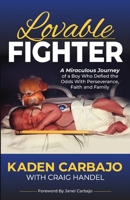 Lovable Fighter: A Miraculous Journey of a Boy Who Defied the Odds With Perseverance, Faith and Family 1962796167 Book Cover