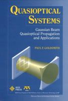 Quasioptical Systems: Gaussian Beam Quasioptical Propogation and Applications (IEEE Press Series on RF and Microwave Technology) 0780334396 Book Cover