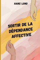Sortir de la dépendance affective B088B6DB3R Book Cover