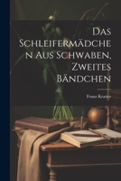 Das Schleifermädchen aus Schwaben, Zweites Bändchen 1021740888 Book Cover