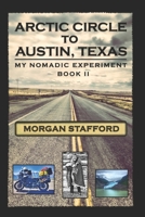 Arctic Circle to Austin, Texas: My Nomadic Experiment / BOOK II B08GRNDW3Y Book Cover