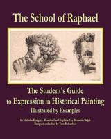 The School of Raphael: The Student's Guide to Expression in Historical Painting 0982167849 Book Cover