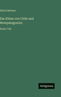 Das Klima von Chile und Westpatagonien: Erster Teil 3563163391 Book Cover