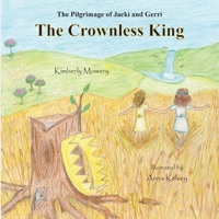 The Pilgrimage of Jacki and Gerri: The Crownless King 1952894441 Book Cover