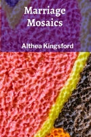 Marriage Mosaics: Cultivating enduring love, fostering intimacy, building lasting partnerships B0F48YMT6B Book Cover