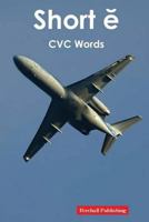 Vowels: Short E Vowel (CVC Words) 1545486557 Book Cover