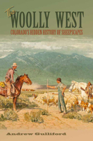 The Woolly West: Colorado's Hidden History of Sheepscapes 1623499305 Book Cover