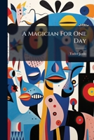 A Magician For One Day 1178990702 Book Cover