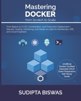 Mastering Docker from Scratch to Scale: From Basics to CI/CD, Orchestration, and Production Deployment — Security, Scaling, Monitoring, and Hands-on Labs for DevSecOps, SRE, and Cloud Engineers 9334278749 Book Cover