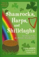 Shamrocks, Harps, and Shillelaghs: The Story of the St. Patrick's Day Symbols 0899190383 Book Cover