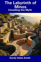 The Labyrinth of Minos: Unveiling the Myth B0DS1GG2CM Book Cover