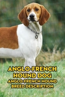 Anglo-French Hound Dog: Anglo-French Hound Breed Description: Anglo-French Hound Breed Description B09DDYJRXJ Book Cover