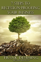 7 Steps to Recession-Proofing Your Business: Leverage Your Business for Long-Term Success 1547245085 Book Cover
