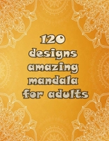 120 designs amazing mandala for adults: Mandalas-Coloring Book For Adults-Top Spiral Binding-An Adult Coloring Book with Fun, Easy, and Relaxing Coloring Pages null Book Cover