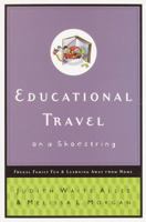 Educational Travel on a Shoestring: Frugal Family Fun and Learning Away from Home 0877882045 Book Cover