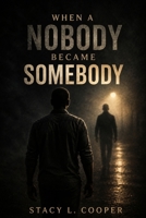When The Nobody Became Somebody B0GZ7454VN Book Cover