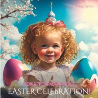 Sienna The Armenian Girl's...Easter Celebration: A Child's Perspective on Armenian Easter Traditions B0BYM6GRGR Book Cover