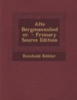 Alte Bergmannslieder 0353715409 Book Cover