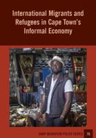 International Migrants and Refugees in Cape Townis Informal Economy 1920596151 Book Cover