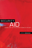 Security Aid: Canada and the Development Regime of Security 1487501188 Book Cover