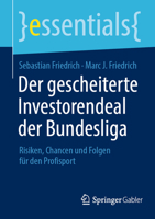 Der gescheiterte Investorendeal der Bundesliga: Risiken, Chancen und Folgen für den Profisport (essentials) (German Edition) 3658457406 Book Cover