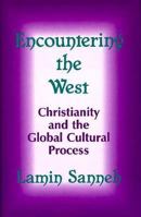 Encountering the West: Christianity and the Global Cultural Process: the African Dimension (World Christian Theology Series) 0883449293 Book Cover