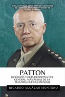 Patton: Biografía y guía definitiva del general más audaz de la Segunda Guerra Mundial (Spanish Edition) 1969972726 Book Cover
