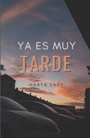 Ya es muy tarde (Trilogía Como a un hermano) (Spanish Edition) 840990957X Book Cover