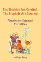 The Stepkids Are Coming! The Stepkids Are Coming!: Planning for Extended Visitation 1460984838 Book Cover