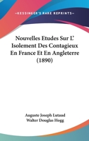 Nouvelles Etudes Sur L' Isolement Des Contagieux En France Et En Angleterre (1890) 1160214921 Book Cover