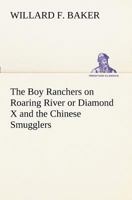 The Boy Ranchers on Roaring River; Or, Diamond X and the Chinese Smugglers 9355754728 Book Cover