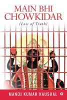 Main Bhi Chowkidar: (loss of Truth ) 1645466213 Book Cover