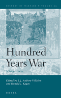 The Hundred Years War: A Wider Focus (History of Warfare, Vol. 25) 9004139699 Book Cover