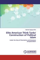 Elite American Think Tanks' Construction of Political Islam 3330320117 Book Cover