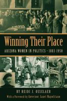 Winning Their Place: Arizona Women in Politics, 1883-1950 0816527334 Book Cover