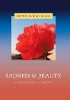 Sadness & Beauty: A Collection of Poetry 1796004499 Book Cover