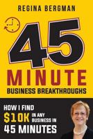 45 Minute Business Breakthroughs: How I Find $10k in 45 Minutes for Small Business Owners 1981720251 Book Cover