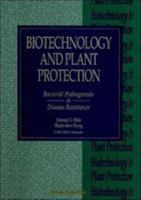 Biotechnology and Plant Protection: Bacterial Pathogenesis & Disease Resistance Proceedings of the Fourth International Symposium 9810218338 Book Cover