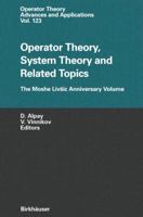 Operator Theory, System Theory and Related Topics: The Moshe Livsic Anniversary Volume (Operator Theory: Advances and Applications)