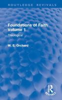 Foundations of Faith Volume 1: Theological (Routledge Revivals) 1032899514 Book Cover