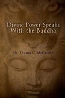 Divine Power Speaks with the Buddha 1507551274 Book Cover