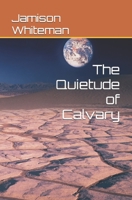 The Quietude of Calvary 1737951207 Book Cover