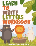 Learn To Write Letters Workbook: Handwriting Practice for Kids and Preschoolers - Pen Control, Line Tracing, Shapes, Alphabet, Numbers, Sight Words: Pre K to Kindergarten B08NVGHD7X Book Cover