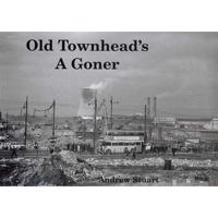 Old Townhead's A Goner! 1872074537 Book Cover