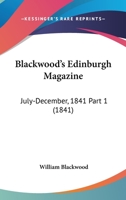 Blackwood's Edinburgh Magazine: July-December, 1841 Part 1 1437143199 Book Cover