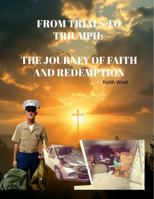 From Trials to Triumph: The Journey of Faith and Redemption 1300364513 Book Cover
