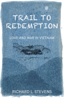 Trail to Redemption: Love and War in Vietnam 9888769677 Book Cover